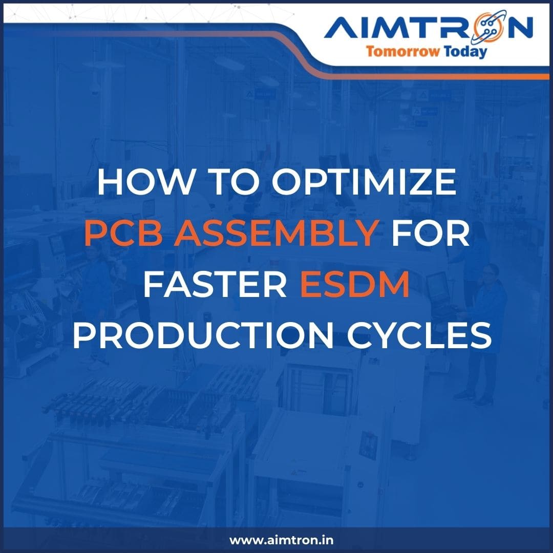 How to Optimize PCB Assembly for Faster ESDM Production Cycles